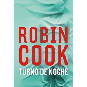 TURNO DE NOCHE - ROBIN COOK