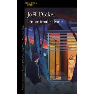 UN ANIMAL SALVAJE - JOEL  DICKER