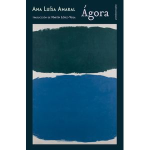 AGORA - EDICION BILINGUE - ANA LUISA AMARAL