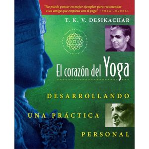 EL CORAZON DEL YOGA - T.K.V. DESIKACHAR