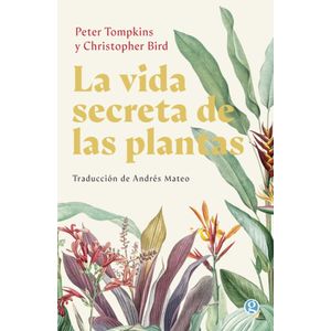 LA VIDA SECRETA DE LAS PLANTAS - PETER TOMPKINS - CHRISTOPHE