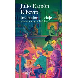INVITACION AL VIAJE Y OTROS CUENTOS INEDITOS - JULIO RAMON R