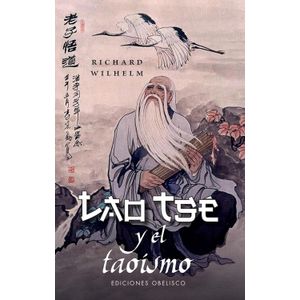 LAO TSE Y EL TAOISMO - RICHARD WILHELM