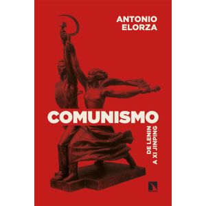 COMUNISMO - DE LENIN A XI JINPING - ANTONIO ELORZA