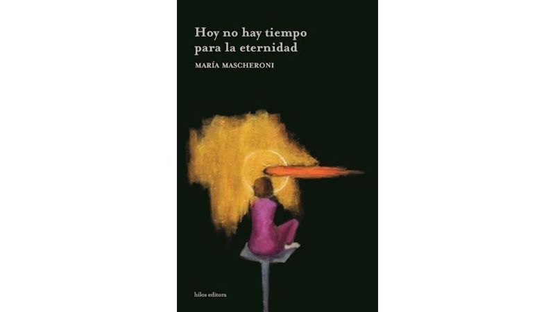 HOY NO HAY TIEMPO PARA LA ETERNIDAD MARIA MASCHERONI SBS Librerías