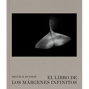 EL LIBRO DE LOS MARGENES INFINITOS - MIGUEL R. DUVISON
