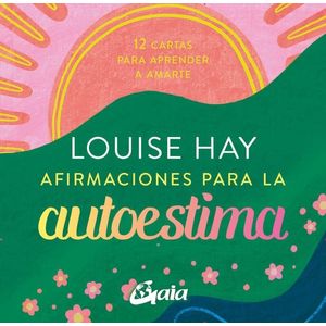 AFIRMACIONES PARA LA AUTOESTIMA - 12 CARTAS LOUISE L. HAY