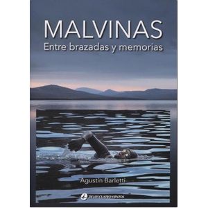 MALVINAS - ENTRE BRAZADAS Y MEMORIAS - AGUSTIN BARLETTI