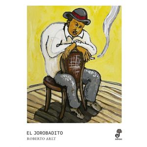 EL JOROBADITO - ROBERTO ARLT / REMO MARTINI