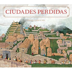 CIUDADES PERDIDAS - GILES LAROCHE