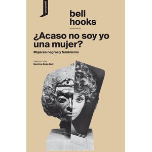ACASO NO SOY YO UNA MUJER? - MUJERES NEGRAS Y FEMINISMO