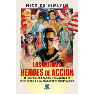 LOS ULTIMOS HEROES DE ACCION - NICK DE SEMLYEN