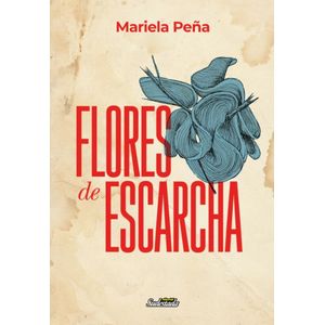 FLORES DE ESCARCHA - MARIELA PEÑA
