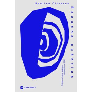 ESCUCHA CUANTICA - PAULINE OLIVEROS