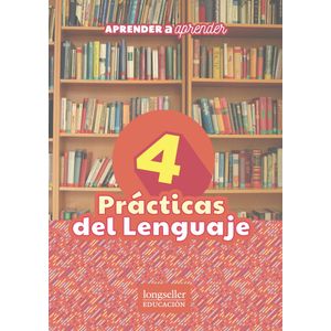 PRACTICAS DEL LENGUAJE  4 - APRENDER A APRENDER - LONGSELLER