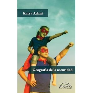 GEOGRAFIA DE LA OSCURIDAD - KATYA ADAUI