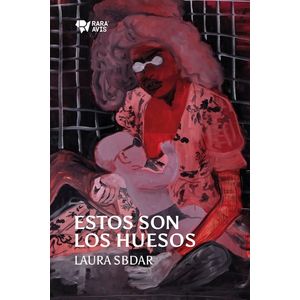 ESTOS SON LOS HUESOS - LAURA SBDAR