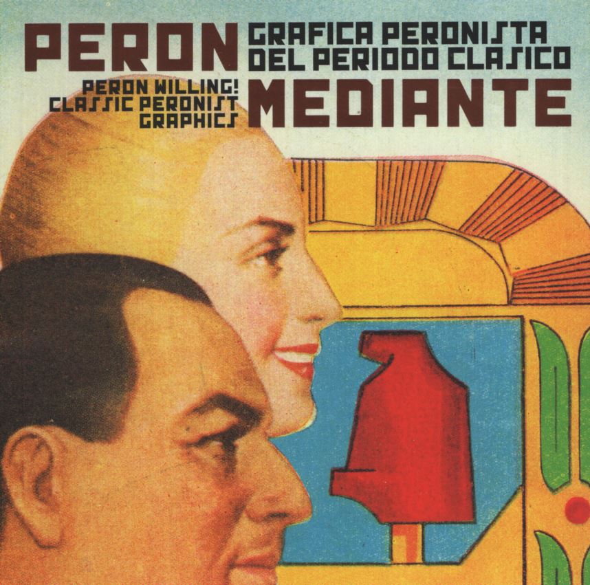 PERON MEDIANTE - GRAFICA PERONISTA DEL PERIODO CLASICO