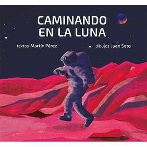CAMINANDO EN LA LUNA (LIBRO ALBUM, TAPA DURA)
