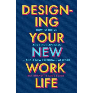DESIGNING YOUR NEW WORK LIFE - BURNETT & EVANS