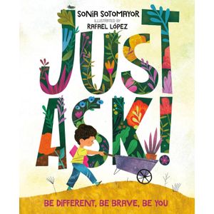 JUST ASK - BE DIFFERENT, BE BRAVE, BE YOU - SONIA SOTOMAYOR