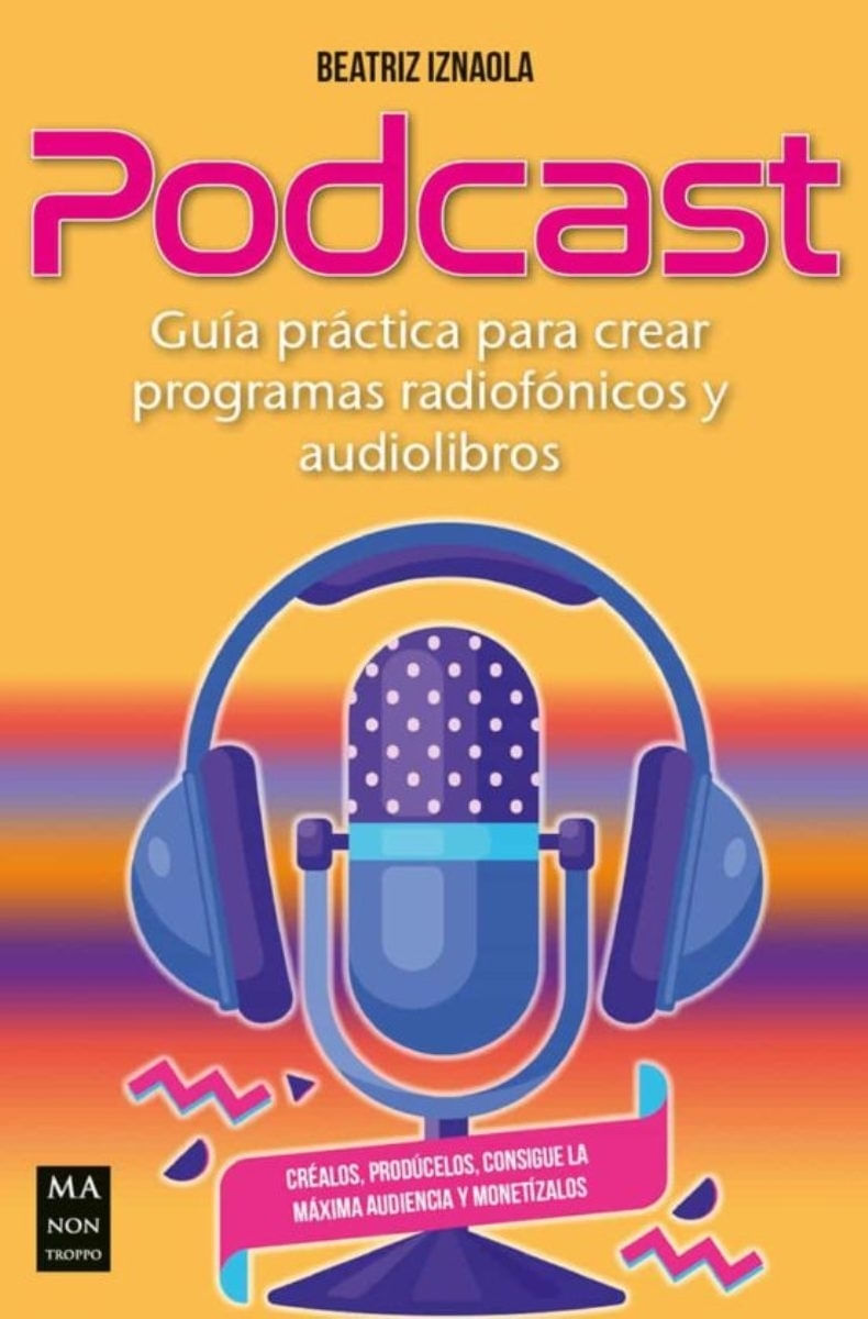 PODCAST - GUIA PRACTICA PARA CREAR PROGRAMAS RADIOFONICOS Y AUDIO
