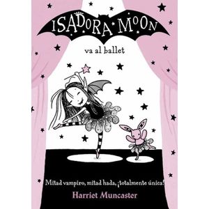 ISADORA MOON VA AL BALLET - ISADORA MOON 4 - MUNCASTER
