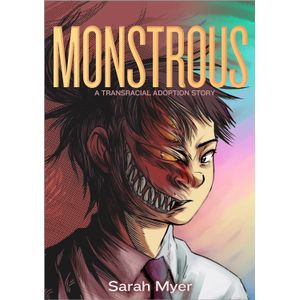 MONSTROUS - A TRANSRACIAL ADOPTION STORY - SARAH MYER