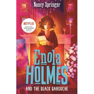 ENOLA HOLMES AND THE BLACK BAROUCHE - ENOLA HOLMES 7
