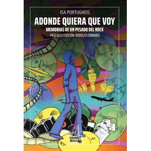 ADONDE QUIERA QUE VOY - MEMORIAS DE UN PESADO DEL ROCK