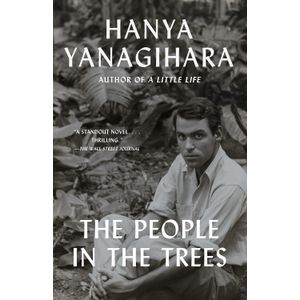 THE PEOPLE IN THE TREES - HANYA YANAGIHARA