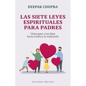 LAS SIETE LEYES ESPIRITUALES PARA PADRES - DEEPAK CHOPRA