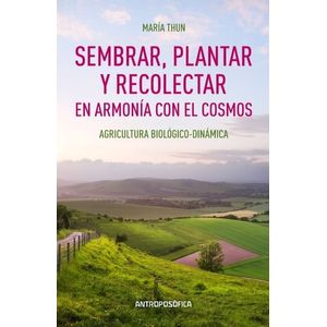 SEMBRAR, PLANTAR Y RECOLECTAR EN ARMONIA CON EL COSMOS