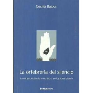 LA ORFEBRERIA DEL SILENCIO - LA CONSTRUCCION DE LO NO DICHO