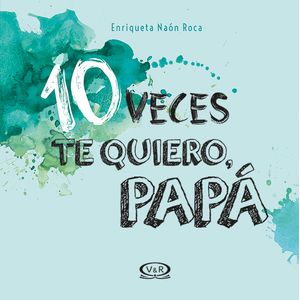 10 VECES TE QUIERO, PAPÁ