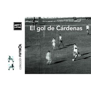 EL GOL DE CARDENAS - CINE DEDO - ARTY LATINO