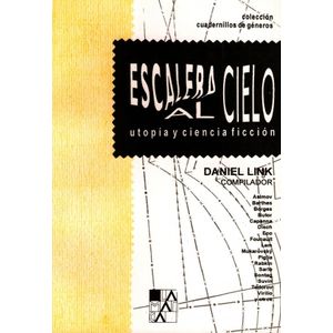 ESCALERA AL CIELO - UTOPIA Y CIENCIA FICCION - DANIEL LINK