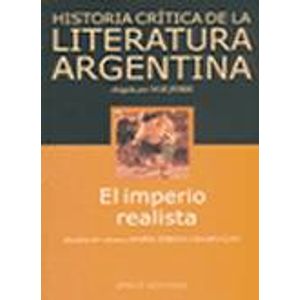 EL IMPERIO REALISTA - HISTORIA CRITICA DE LA LITERATURA ARGE