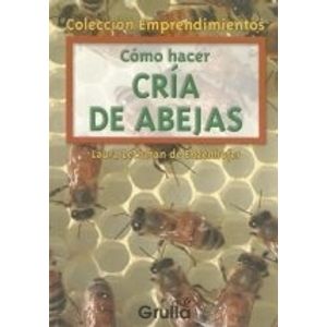 COMO HACER CRIA DE ABEJAS - LAURA LECHMAN DE EZENHOFER