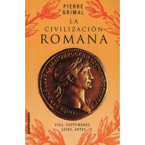 LA CIVILIZACION ROMANA - PIERRE GRIMAL