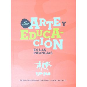 ARTE Y EDUCACION EN LAS INFANCIAS 3RA EDICION - PIM PAU