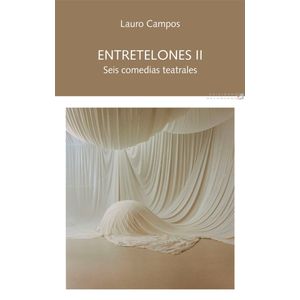 ENTRETELONES II - SEIS COMEDIAS TEATRALES - LAURO CAMPOS