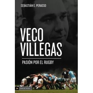 VECO VILLEGAS - PASION POR EL RUGBY - SEBASTIAN PERASSO