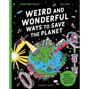 WEIRD AND WONDERFUL WAYS TO SAVE THE PLANET - FINLAY / CHOI
