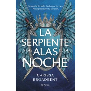 LA SERPIENTE Y LAS ALAS DE LA NOCHE - CARISSA BROADBENT