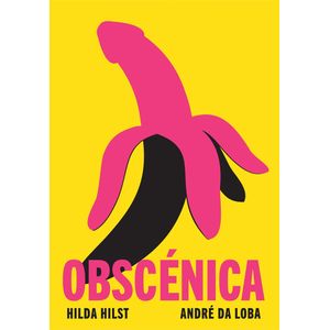 OBSCENICA - HILDA HILST - ANDRE DA LOBA