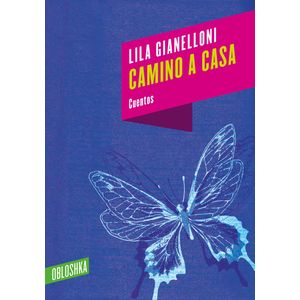LIBRO CAMINO A CASA - LILA GIANELLONI