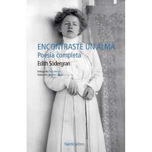 ENCONTRASTE UN ALMA - POESIA COMPLETA - EDITH SODERGRAN