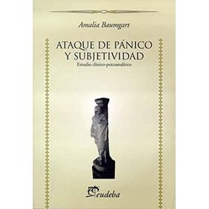 ATAQUE DE PANICO Y SUBJETIVIDAD - ESTUDIO CLINICO-PSICOANALI