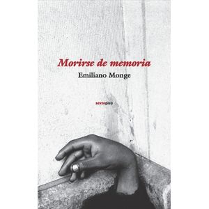 MORIRSE DE MEMORIA - EMILIANO MONGE